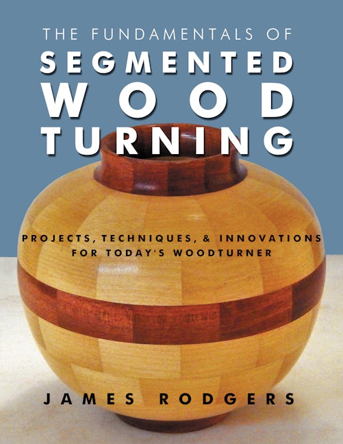 Book cover image for The Fundamentals of Segmented Woodturning ISBN: 9781610352789